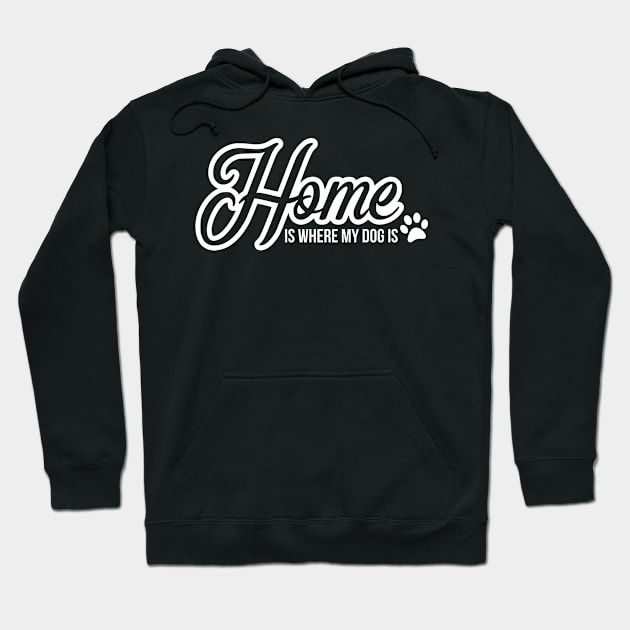 Home is where the dog is - funny dog quote Hoodie by podartist